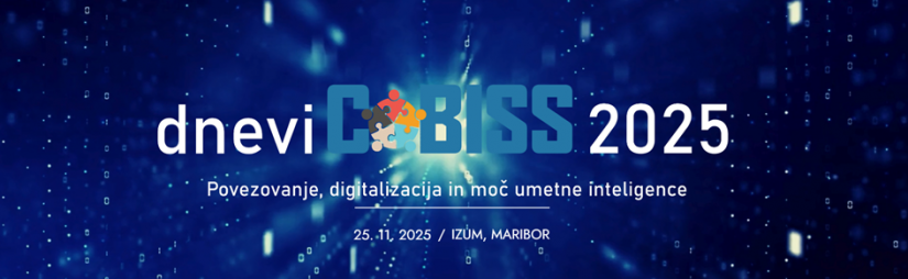 Dnevi COBISS 2025 Povezovanje, digitalizacija in moč umetne inteligence, 25. 11. 2025, IZUM, Maribor