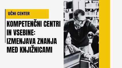 MKL Učni center: Kompetenčni centri in vsebine: izmenjava znanja med knjižnicami